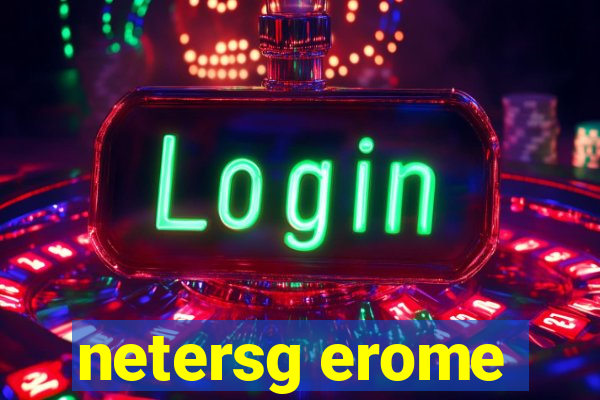 netersg erome